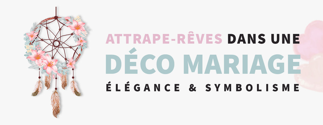 Attrape-Rêves Déco Mariage : Élégance et Symbolisme Spirituel