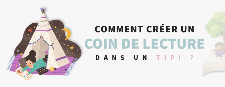Comment Créer un Coin de Lecture dans un Tipi ?