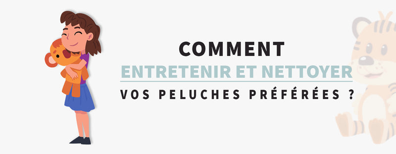 Comment Entretenir et Nettoyer Vos Peluches?