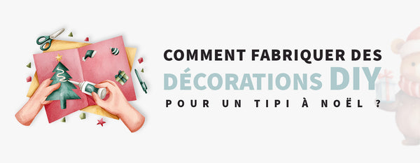 Fabriquer des Décorations DIY pour Personnaliser un Tipi à Noël