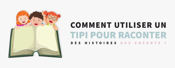 Histoires et Contes : Utiliser un Tipi pour Raconter des Histoires Apaisantes aux Enfants