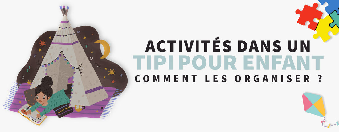 Comment organiser des activités pour enfants à l'intérieur d'un tipi