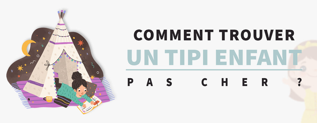 Comment trouver un tipi enfant pas cher ?