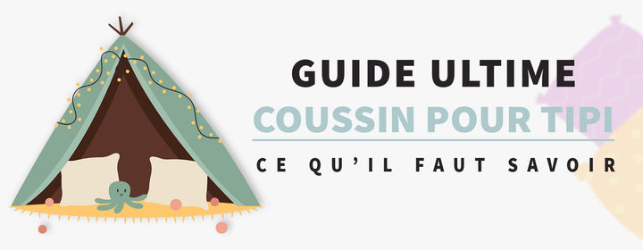 Guide Ultime des Coussins pour Tipi : tout ce qu'il faut savoir