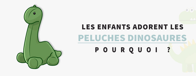 Pourquoi les enfants adorent les peluches dinosaures ?