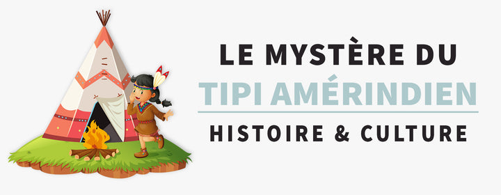 Le Tipi Amérindien : Histoire et Signification Culturelle