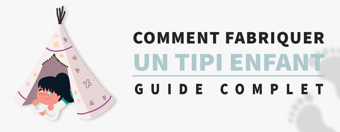 Comment fabriquer un Tipi Enfant ?
